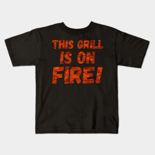 This Grill Is On Fire! Kids T-Shirt